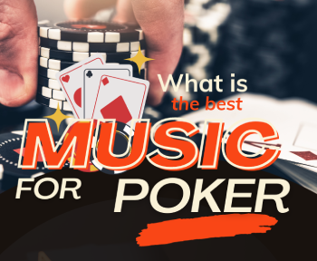 What is the best music for poker?